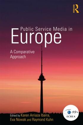 Nowak / Arriaza Ibarra / Kuhn |  Public Service Media in Europe: A Comparative Approach | Buch |  Sack Fachmedien