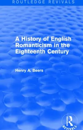 Beers |  A History of English Romanticism in the Eighteenth Century (Routledge Revivals) | Buch |  Sack Fachmedien