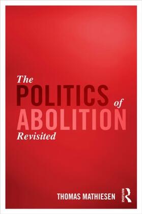 Mathiesen |  The Politics of Abolition Revisited | Buch |  Sack Fachmedien