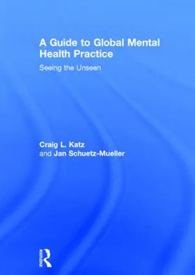 Katz / Schuetz-Mueller |  A Guide to Global Mental Health Practice | Buch |  Sack Fachmedien