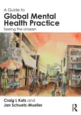 Katz / Schuetz-Mueller |  A Guide to Global Mental Health Practice | Buch |  Sack Fachmedien