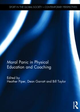 Piper / Garratt / Taylor |  Moral Panic in Physical Education and Coaching | Buch |  Sack Fachmedien