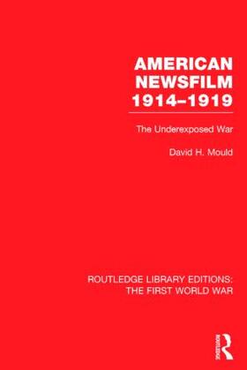 Mould |  American Newsfilm 1914-1919 (RLE The First World War) | Buch |  Sack Fachmedien