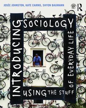 Johnston / Cairns / Baumann |  Introducing Sociology Using the Stuff of Everyday Life | Buch |  Sack Fachmedien