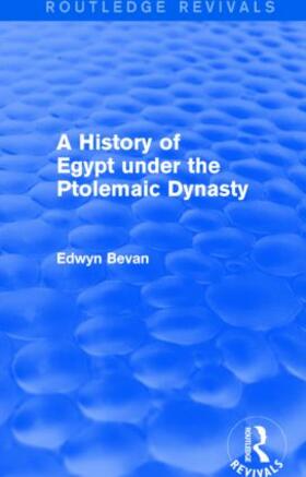 Bevan |  A History of Egypt under the Ptolemaic Dynasty (Routledge Revivals) | Buch |  Sack Fachmedien