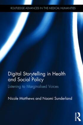 Matthews / Sunderland | Digital Storytelling in Health and Social Policy | Buch | 978-1-138-02450-2 | sack.de