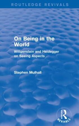 Mulhall |  On Being in the World (Routledge Revivals) | Buch |  Sack Fachmedien