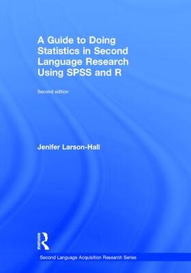 Larson-Hall |  A Guide to Doing Statistics in Second Language Research Using SPSS and R | Buch |  Sack Fachmedien