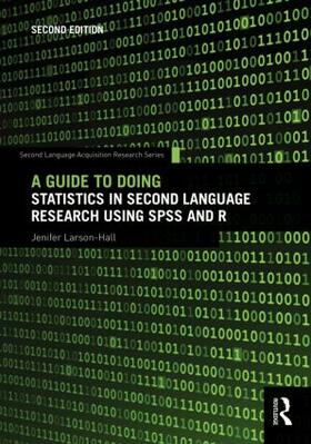 Larson-Hall |  A Guide to Doing Statistics in Second Language Research Using SPSS and R | Buch |  Sack Fachmedien