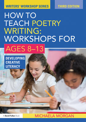 Morgan |  How to Teach Poetry Writing: Workshops for Ages 8-13: Developing Creative Literacy | Buch |  Sack Fachmedien