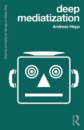 Hepp |  Deep Mediatization | Buch |  Sack Fachmedien