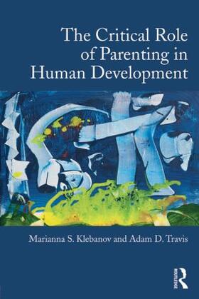 Klebanov / Travis |  The Critical Role of Parenting in Human Development | Buch |  Sack Fachmedien