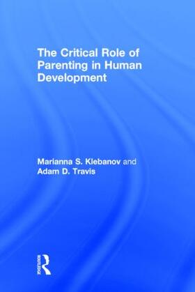 Klebanov / Travis |  The Critical Role of Parenting in Human Development | Buch |  Sack Fachmedien