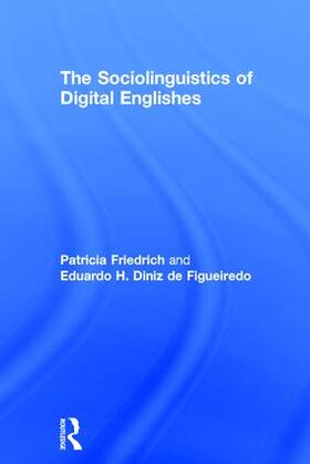 Friedrich / Diniz de Figueiredo |  The Sociolinguistics of Digital Englishes | Buch |  Sack Fachmedien