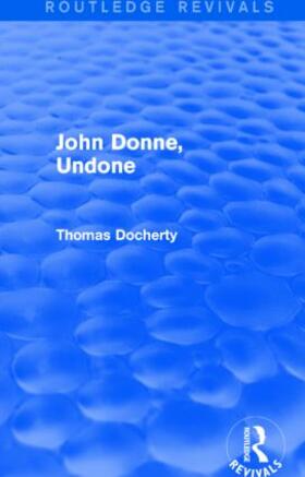 Docherty |  John Donne, Undone (Routledge Revivals) | Buch |  Sack Fachmedien