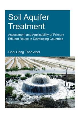 Abel |  Soil Aquifer Treatment: Assessment and Applicability of Primary Effluent Reuse in Developing Countries | Buch |  Sack Fachmedien