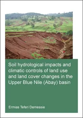 Teferi Demessie |  Soil hydrological impacts and climatic controls of land use and land cover changes in the Upper Blue Nile (Abay) basin | Buch |  Sack Fachmedien