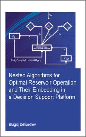 Delipetrev |  Nested Algorithms for Optimal Reservoir Operation and Their Embedding in a Decision Support Platform | Buch |  Sack Fachmedien