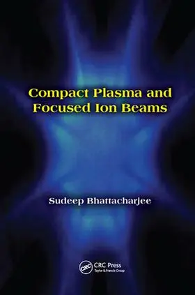 Bhattacharjee |  Compact Plasma and Focused Ion Beams | Buch |  Sack Fachmedien