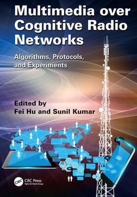 Hu / Kumar |  Multimedia over Cognitive Radio Networks | Buch |  Sack Fachmedien