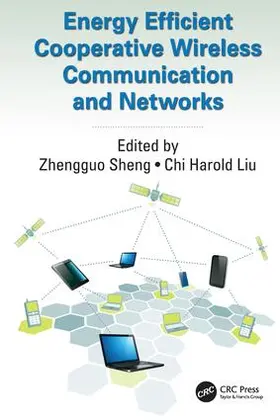 Sheng / Liu |  Energy Efficient Cooperative Wireless Communication and Networks | Buch |  Sack Fachmedien