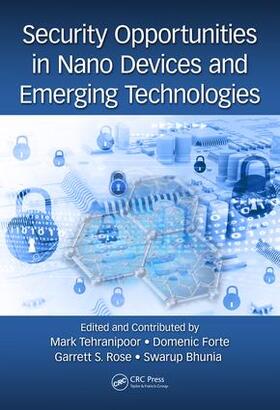 Tehranipoor / Forte / Rose |  Security Opportunities in Nano Devices and Emerging Technologies | Buch |  Sack Fachmedien