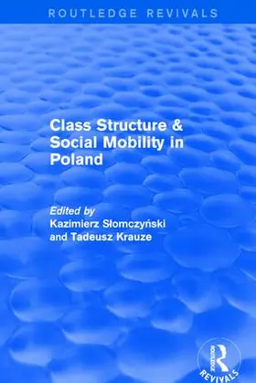 Slomczynski / Krauze |  Class Structure and Social Mobility in Poland | Buch |  Sack Fachmedien