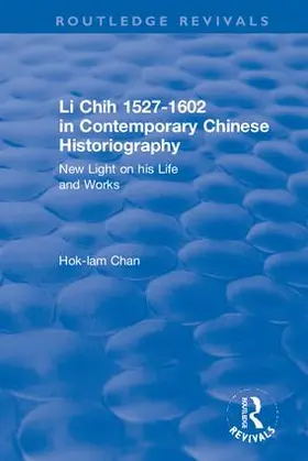 Chan |  Li Chih 1527-1602 in Contemporary Chinese Historiography | Buch |  Sack Fachmedien