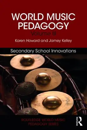 Howard / Kelley |  World Music Pedagogy, Volume III | Buch |  Sack Fachmedien