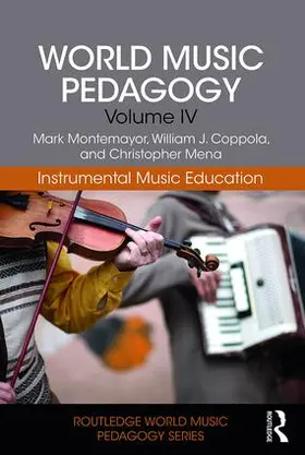 Montemayor / Coppola / Mena |  World Music Pedagogy, Volume IV: Instrumental Music Education | Buch |  Sack Fachmedien