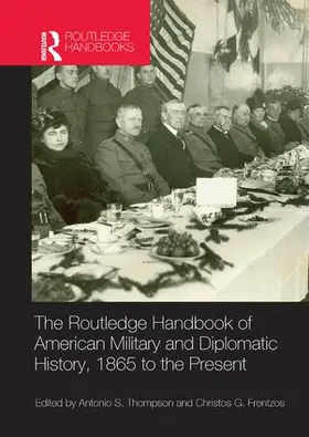 Frentzos / Thompson |  The Routledge Handbook of American Military and Diplomatic History | Buch |  Sack Fachmedien