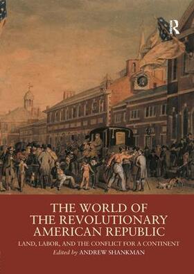 Shankman |  The World of the Revolutionary American Republic | Buch |  Sack Fachmedien