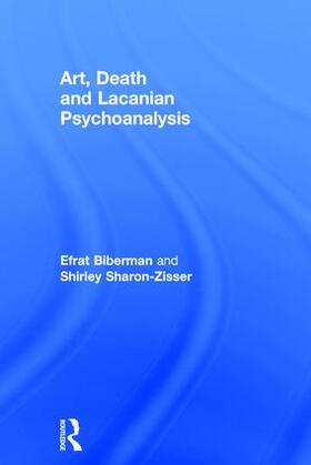 Sharon-Zisser / Biberman |  Art, Death and Lacanian Psychoanalysis | Buch |  Sack Fachmedien