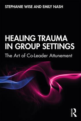 Wise / Nash |  Healing Trauma in Group Settings | Buch |  Sack Fachmedien