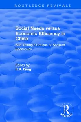 Fung |  Social needs versus economic efficiency in China : Sun Yefang's critique of socialist economics / edited and translated with an introduction by K.K. Fung. | Buch |  Sack Fachmedien