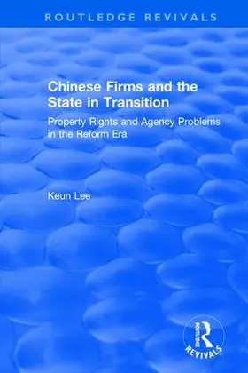 Lee / Naya |  Chinese Firms and the State in Transition: Property Rights and Agency Problems in the Reform Era | Buch |  Sack Fachmedien