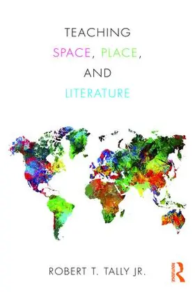 Tally Jr. |  Teaching Space, Place, and Literature | Buch |  Sack Fachmedien