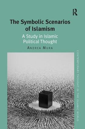 Mura |  The Symbolic Scenarios of Islamism | Buch |  Sack Fachmedien