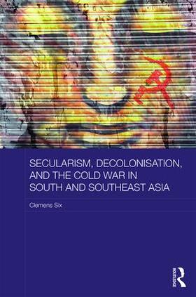 Six |  Secularism, Decolonisation, and the Cold War in South and Southeast Asia | Buch |  Sack Fachmedien