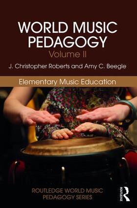 Roberts / Beegle |  World Music Pedagogy, Volume II: Elementary Music Education | Buch |  Sack Fachmedien