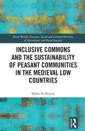 De Keyzer |  Inclusive Commons and the Sustainability of Peasant Communities in the Medieval Low Countries | Buch |  Sack Fachmedien