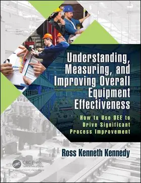 Kennedy |  Understanding, Measuring, and Improving Overall Equipment Effectiveness | Buch |  Sack Fachmedien