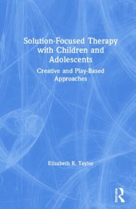 Taylor |  Solution-Focused Therapy with Children and Adolescents | Buch |  Sack Fachmedien