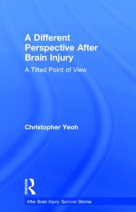 Yeoh |  A Different Perspective After Brain Injury | Buch |  Sack Fachmedien