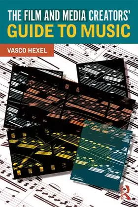 Hexel |  The Film and Media Creators' Guide to Music | Buch |  Sack Fachmedien