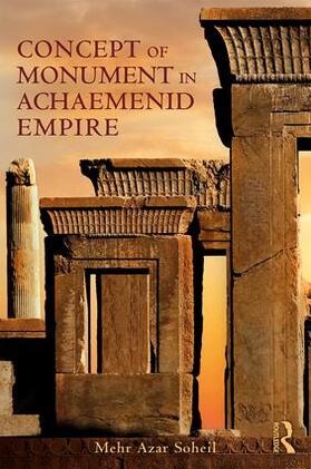 Soheil |  The Concept of Monument in Achaemenid Empire | Buch |  Sack Fachmedien