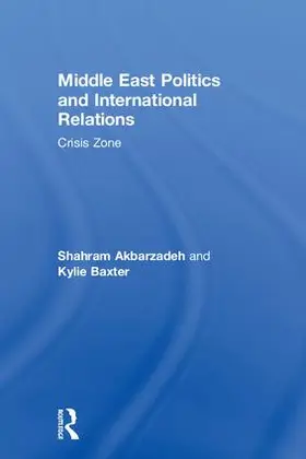 Akbarzadeh / Baxter |  Middle East Politics and International Relations | Buch |  Sack Fachmedien