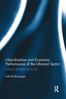 Bairagya |  Liberalization and Economic Performance of the Informal Sector | Buch |  Sack Fachmedien