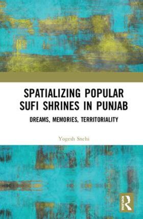 Snehi |  Spatializing Popular Sufi Shrines in Punjab | Buch |  Sack Fachmedien