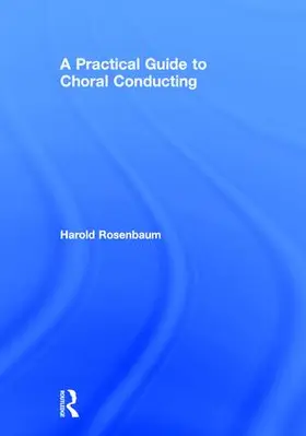 Rosenbaum |  A Practical Guide to Choral Conducting | Buch |  Sack Fachmedien